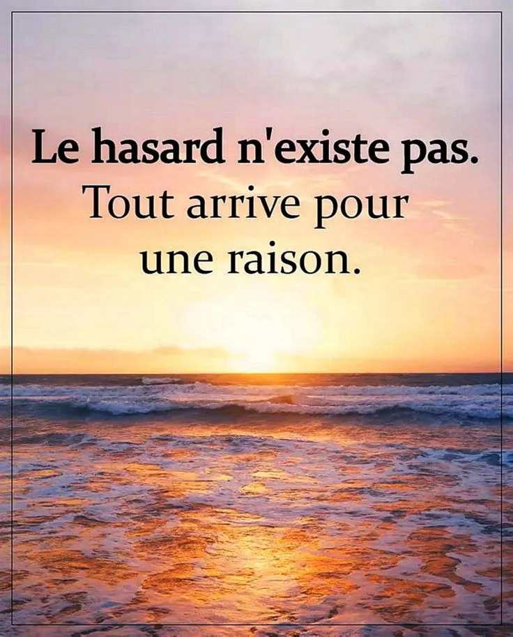 Le hasard n'existe pas. Tout arrive pour une raison